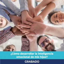 Cómo desarrollar la inteligencia emocional de mis hijos grabado